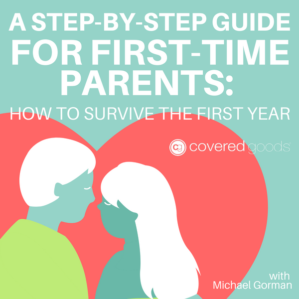 A Step-By-Step Guide for First-Time Parents: How to Survive the First Year
