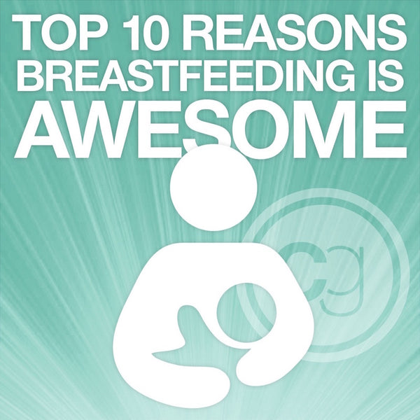 The Top 10 Reasons Breastfeeding is Awesome