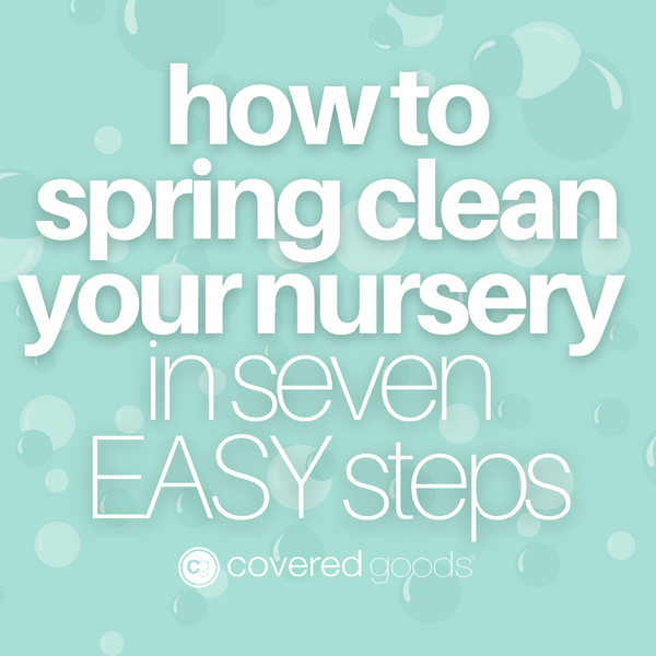 How to Spring Clean Your Nursery in Seven Easy Steps