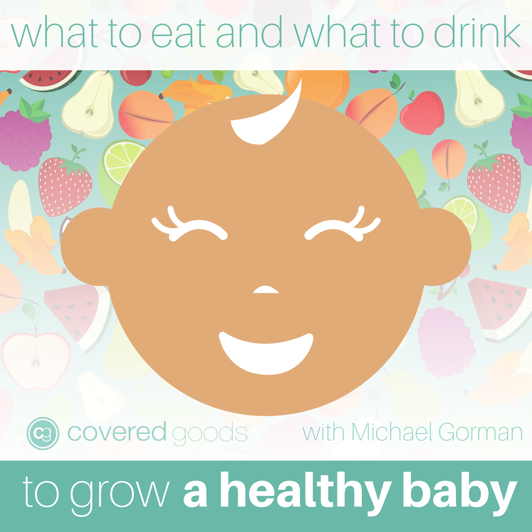 What to Eat and What to Drink to Grow A Healthy Baby