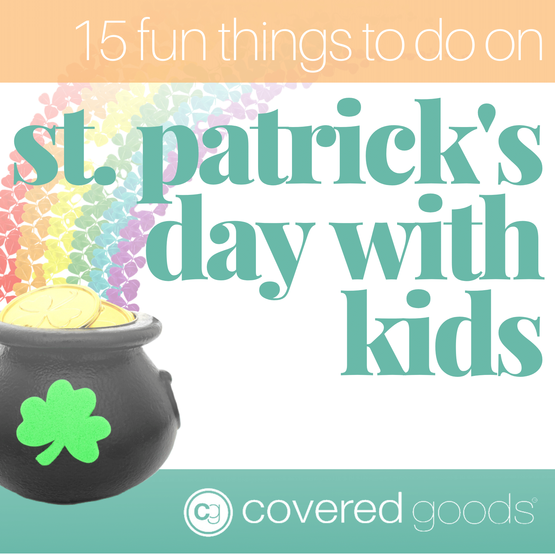 15 Fun Things to Do on St. Patrick's Day With Kids Page 67 - Covered Goods,  Inc.