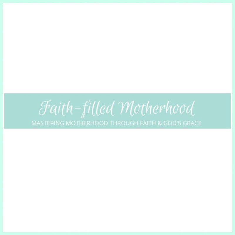 Faith-Filled Motherhood
