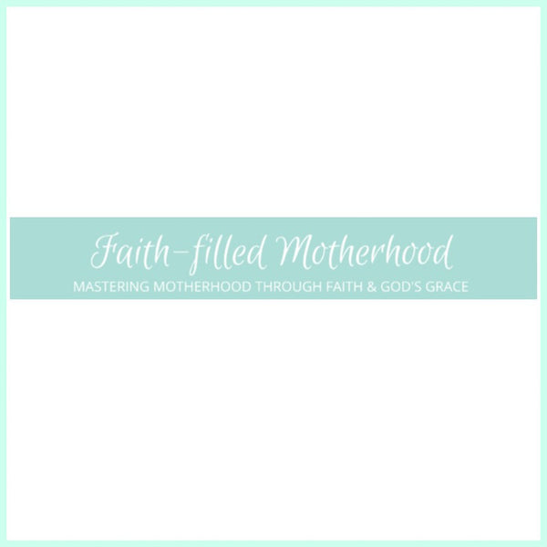 Faith-Filled Motherhood